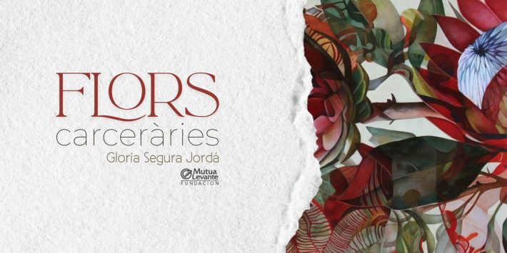 Exposición: «Flors Carceràries» Gloria Segura